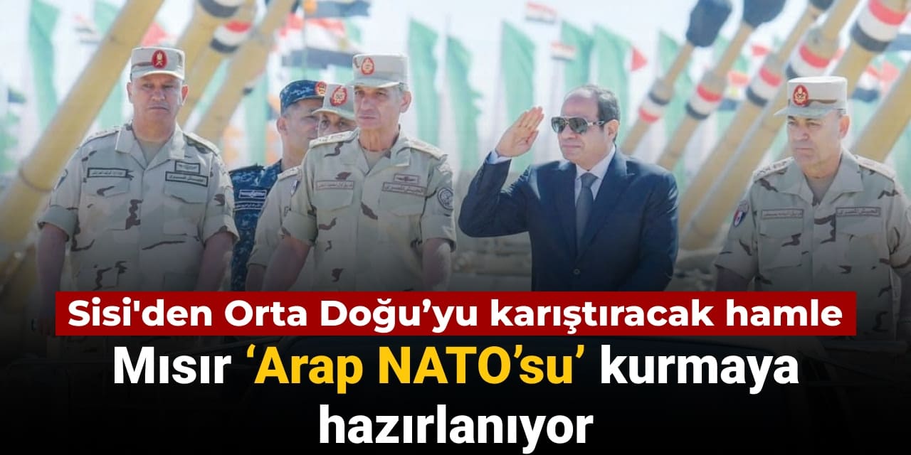 sisiden orta doguyu karistiracak hamle misir arap natosu kurmaya hazirlaniyor X6RrpVAa